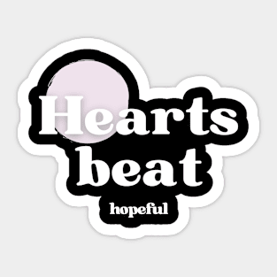 Hearts beat hopeful Sticker